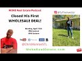WOKE Real Estate Podcast - Ty The Investor Closed his 1st Wholesale Deal