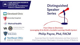 Distinguished Speaker Series | Leveraging AI for Learning Health Systems | Dr. Philip Payne | CTSC