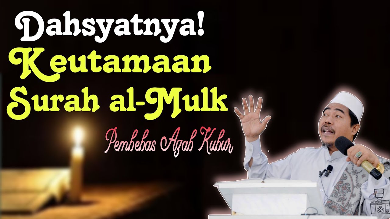Dahsyatnya Khasiat & Keutamaan Surat Al-Mulk: Terbebas dari Siksa Kubur - KH Fakhruddin Al Bantani