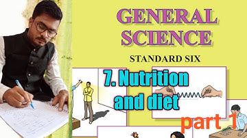 General science standard 6 chapter 7. Nutrition and diet. Part 1