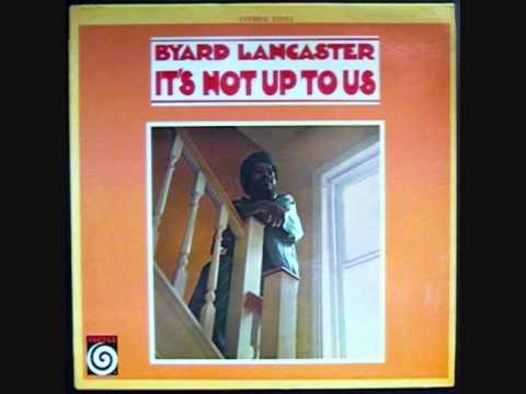 Byard Lancaster (Usa, 1968) - It's Not Up to Us