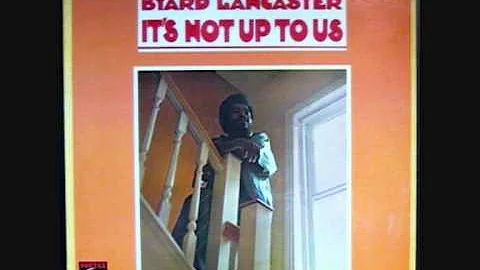 Byard Lancaster (Usa, 1968) - It's Not Up to Us