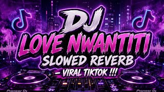 DJ LOVE NWANTITI SLOWED REVERB - VIRAL TIKTOK !!!