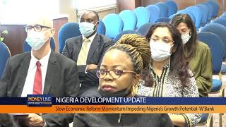 SLOW ECONOMIC REFORM MOMENTUM, IMPEDING NIGERIA'S GROWTH POTENTIAL- WORLD BANK