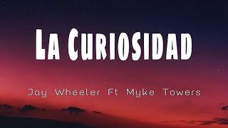 La Curiosidad - Jay Wheeler Ft Myke Towers (LETRA/LYRICS)