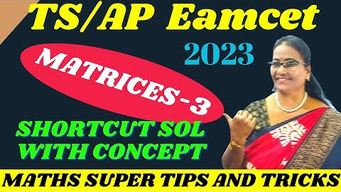 TS /AP Eamcet-2023 Matrices Part-3 with concept+Shortcut Solns.+Previous MATHS SUPER TIPS AND TRICKS