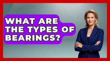 What Are The Types Of Bearings? - Exploring Campgrounds