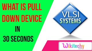 What is pull down device | VLSI interview questions | ece interview questions and answers