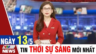 BẢN TIN SÁNG ngày 13/5 - Tin tức thời sự mới nhất hôm nay | VTVcab Tin tức