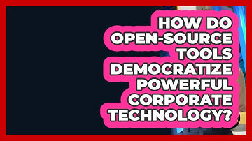 How Do Open-source Tools Democratize Powerful Corporate Technology? - College Dropout Millionaire