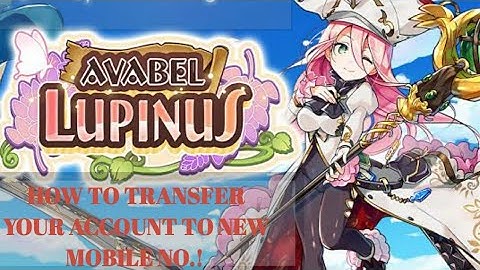 [AVABEL LUPINUS] How to transfer your account to a new mobile no.