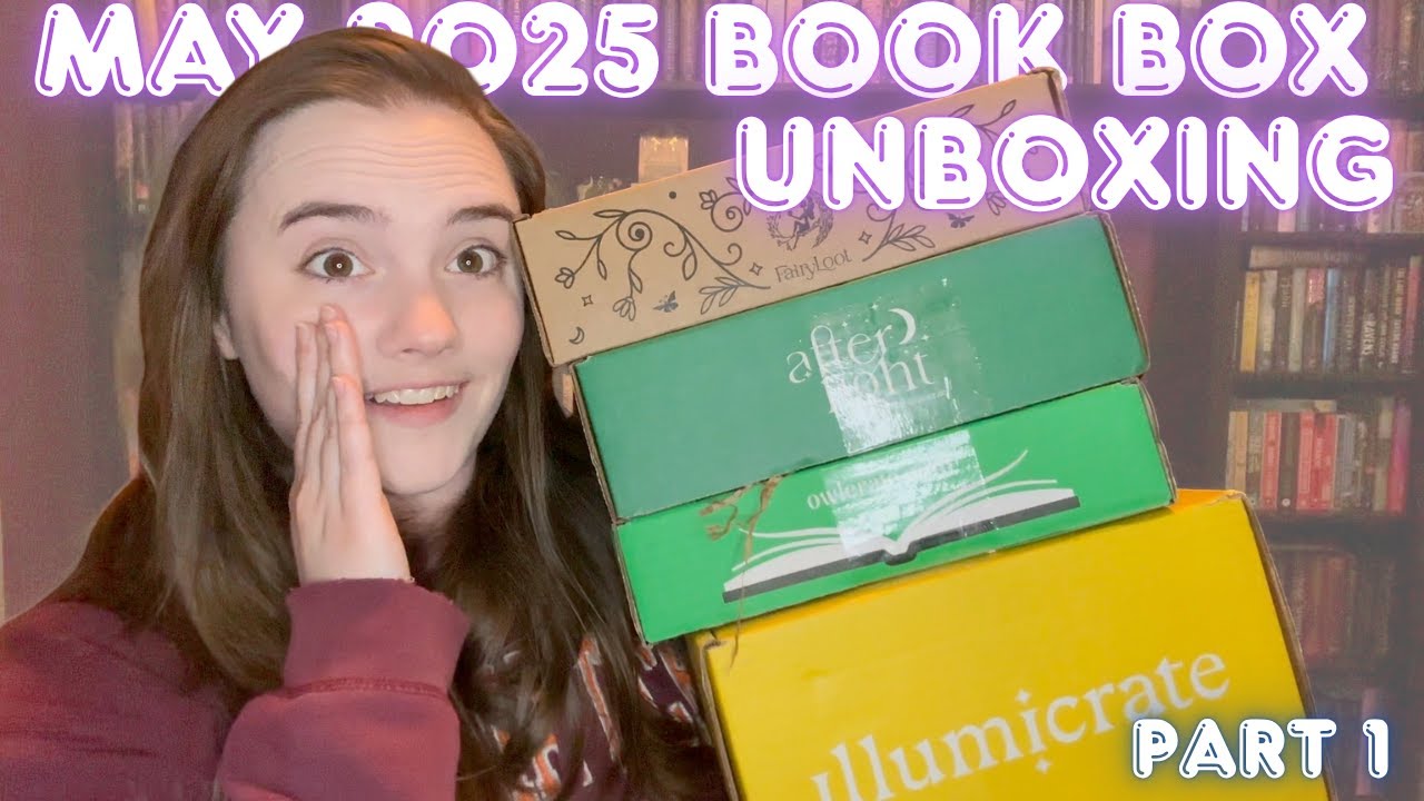 May 2025 Book Box Unboxing (Part 1)|🎁 Illumicrate, Owlcrate Sci-Fi, Fairyloot Adult