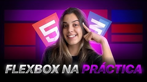 Guia definitivo do CSS FLEXBOX - Aprenda na prática