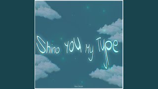 Shino You My Type (Ultra Slowed)