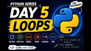 Python Series Day 5 | Loops in Python | For Loop, While Loop, Range(), Break, | Python Tutorial