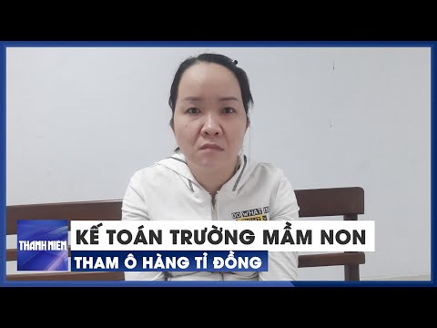 Video Kế toán giả chữ ký hiệu trưởng mầm non, tham ô hàng tỉ... - youtube
