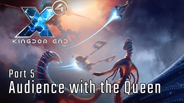 Audience with the Queen - Part 5 - X4: Kingdom End