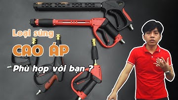 Cách lựa chọn SÚNG RỬA XE ÁP LỰC CAO