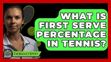 What Is First Serve Percentage In Tennis? - The Racket Xpert
