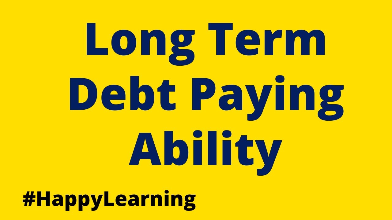 Long Term Debt Paying Ability | Solvency Ratios - YouTube