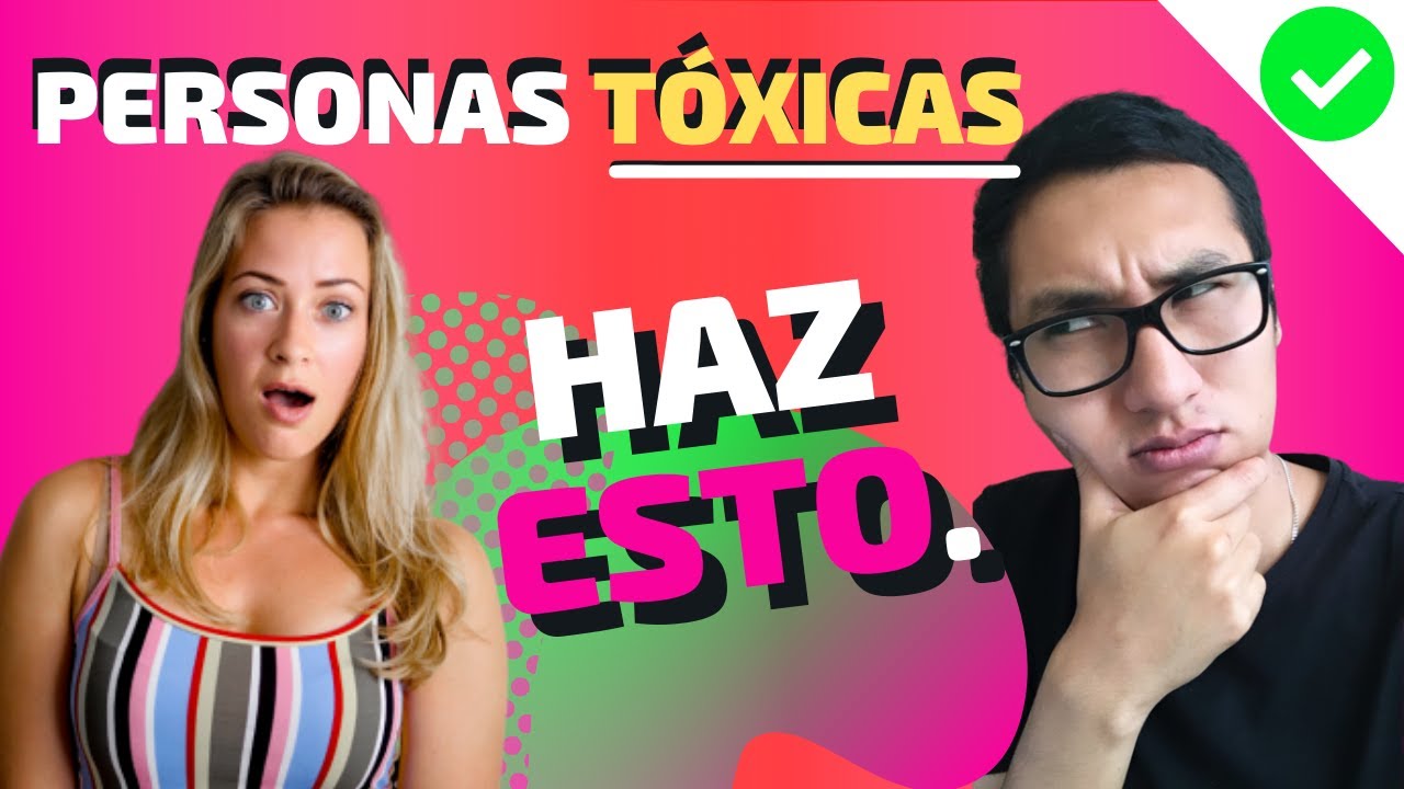 CÓMO ALEJAR para siempre a la GENTE TÓXICA de TU VIDA 😱 [*FUNCIONA