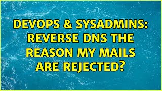 DevOps & SysAdmins: Reverse DNS the reason my Mails are rejected? (4 Solutions!!)