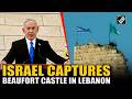 Israeli forces seize strategic Beaufort Castle in southern Lebanon during Hezbollah offensive push