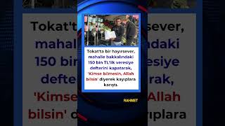 “Kimse Bilmesin, Allah Bilsin” ❤️ Tokat’ta 150 Bin Tl’lik Veresiye Defteri Kapatıldı Resimi