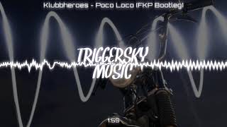 Klubbheroes - Poco Loco (FKP Bootleg)