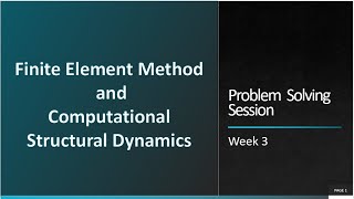 Week 3_Finite Element Method and Computational Structural Dynamics