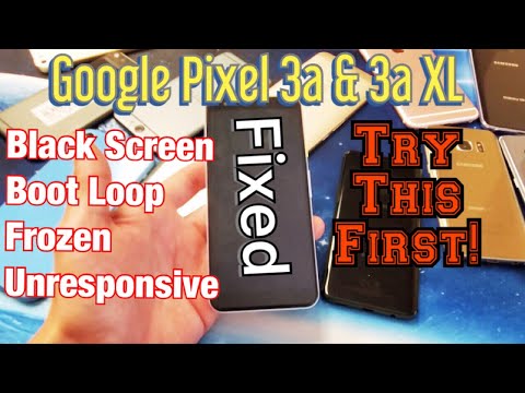 Google Pixel 3a / 3a XL: Black Screen of Death, Boot Loop, Frozen, Unresponsive (FIXED!)