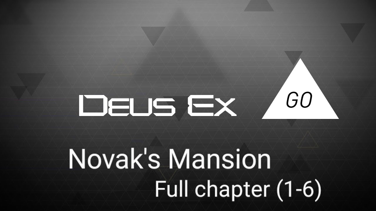 Deus Ex Go Novak's Mansion(full chapter)