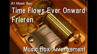 Time Flows Ever Onward/Frieren [Music Box]