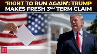 'They cheated us': Trump says he has right to run for 3rd term despite constitutional restrictions