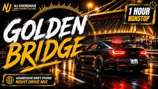 GOLDEN BRIDGE 🌉 | Aggressive Drift Phonk Mix | 1 Hour Night Drive