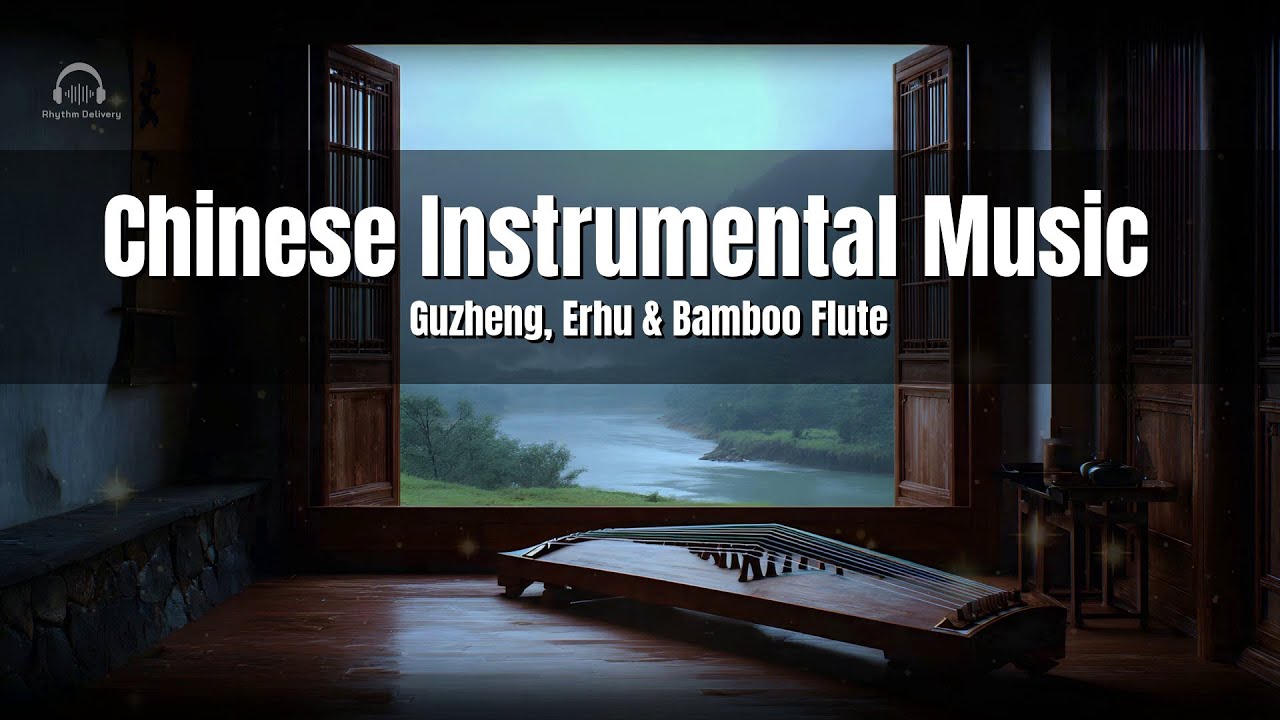 🎶 Chinese Instrumental Music | Guzheng, Erhu & Bamboo Flute | Calm ...