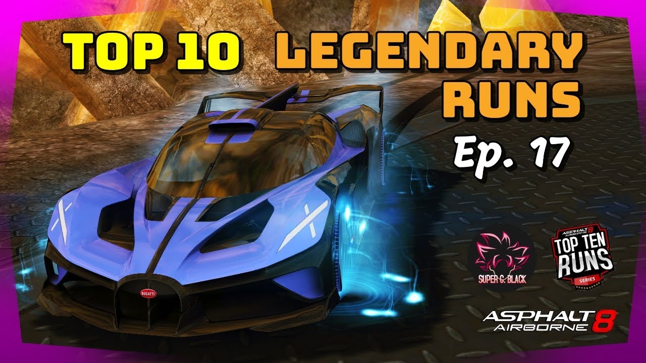 Asphalt 8 TOP 10 LEGENDARY RUNS OF THE MONTH Episode #17 