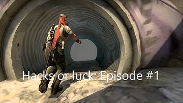 CSGO - Hacks or luck?! Episode #1