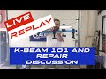 K-Beam 101 and Repair Discussion