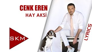 Cenk Eren - Hay Aksi (Official Lyrics Video)