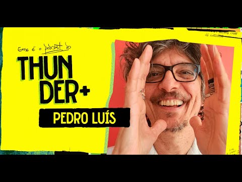 Podcast do Thunder - Pedro Luís | #79