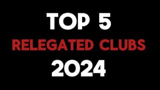 Top 5 Relegated Clubs of 2024