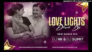 Love Lights Dhaile Dance Remix Dj Sumit & Rk Sitamarhi Bihar.