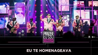 DVD PRAZER, EU SOU FERRUGEM: 'EU TE HOMENAGEAVA' I PART. NEGO DO BOREL