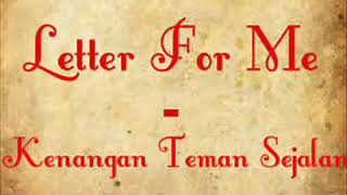 Letter For Me - Kenangan Teman Sejalan (lirik)