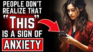 13 Things People Don't Realise You Do Because Of Your Anxiety (Backed By Psychology)