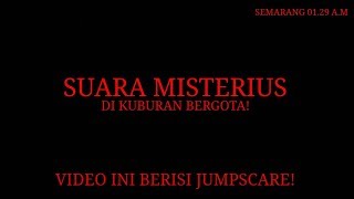 (Hati2 Jumpscare 😉)Uji Nyali di Kuburan PALING ANGKER SEMARANG l Suara Misterius Di Kuburan Bergota