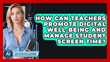 How Can Teachers Promote Digital Well-being And Manage Student Screen Time?