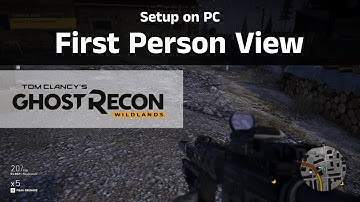 Setup First Person View - Ghost Recon Wildlands Mod