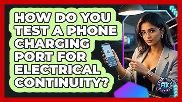 How Do You Test A Phone Charging Port For Electrical Continuity? - Phone Fix and Features